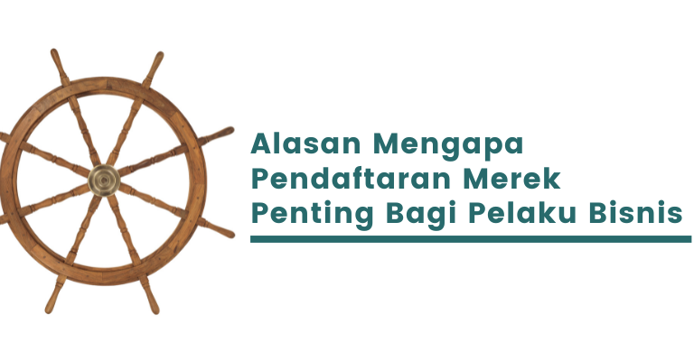 5 Alasan Mengapa Pendaftaran Merek Penting Bagi Pelaku Bisnis