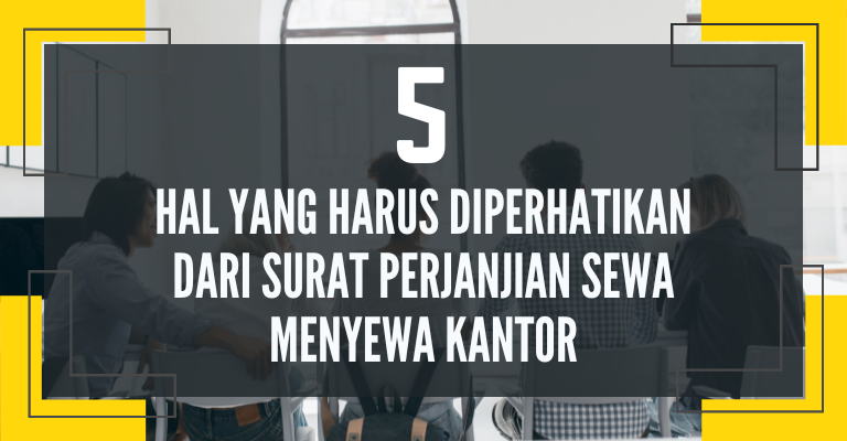 5 Hal Yang Harus Diperhatikan Dari Surat Perjanjian Sewa Menyewa Kantor