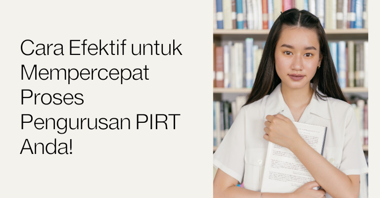 7 Cara Efektif untuk Mempercepat Proses Pengurusan PIRT Anda!