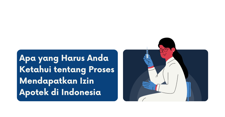 Apa yang Harus Anda Ketahui tentang Proses Mendapatkan Izin Apotek di Indonesia