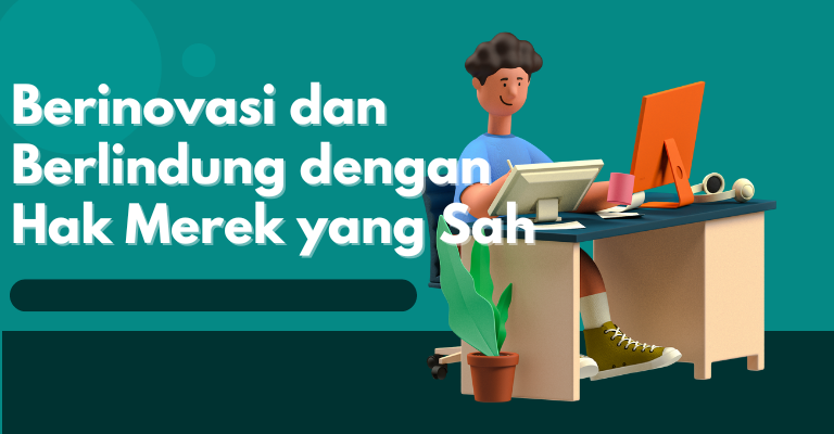 Berinovasi dan Berlindung dengan Hak Merek yang Sah: Temukan Jasa Buat Haki Merek yang Sesuai untuk Bisnis Anda!