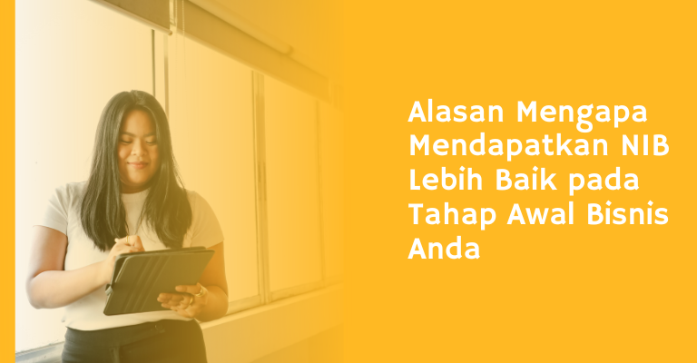 Berpikir Jauh ke Depan : Alasan Mengapa Mendapatkan NIB Lebih Baik pada Tahap Awal Bisnis Anda