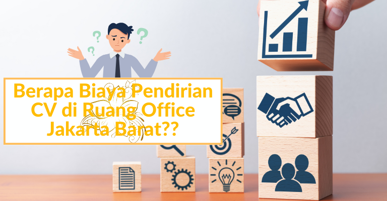 Biaya Pendirian CV di Ruang Office Jakarta Barat