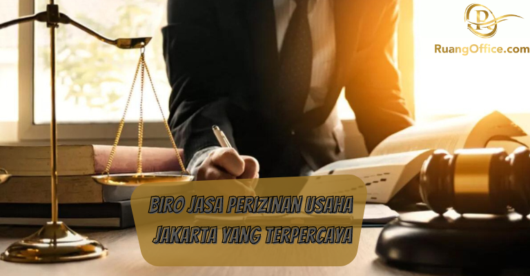 Biro Jasa Perizinan Usaha Jakarta Yang Terpercaya