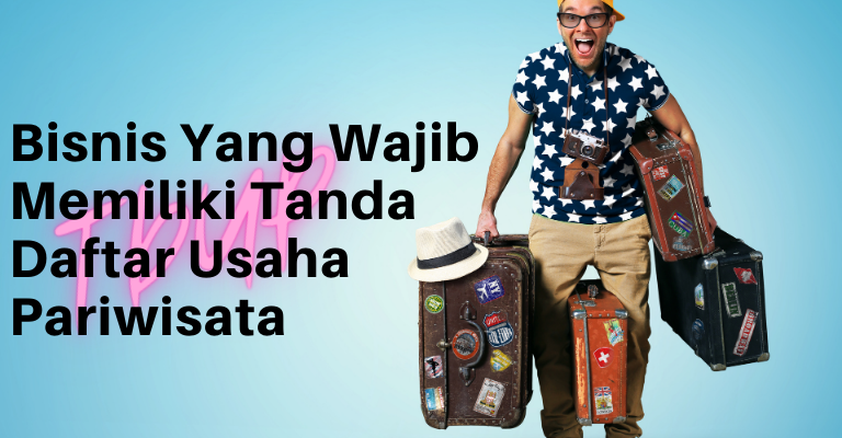 Bisnis Yang Wajib Memiliki Tanda Daftar Usaha Pariwisata (TDUP)