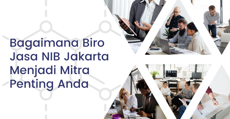 Bukan Sekadar Administrasi: Bagaimana Biro Jasa NIB Jakarta Menjadi Mitra Penting Anda