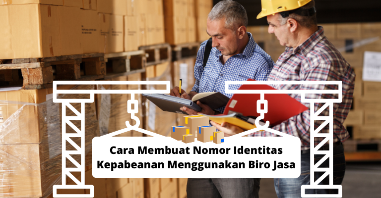 Cara Membuat Nomor Identitas Kepabeanan (NIK) Menggunakan Biro Jasa