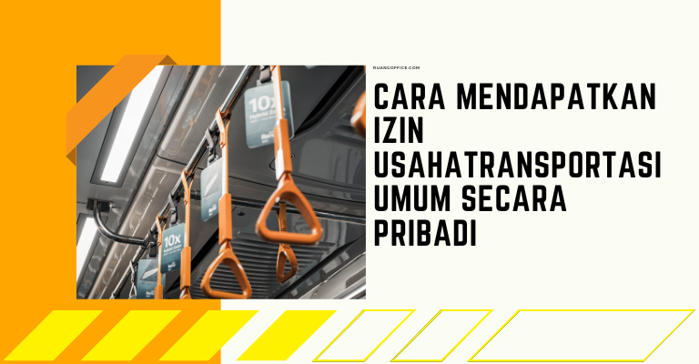 Cara Mendapatkan Izin Usaha Transportasi Umum Secara Pribadi