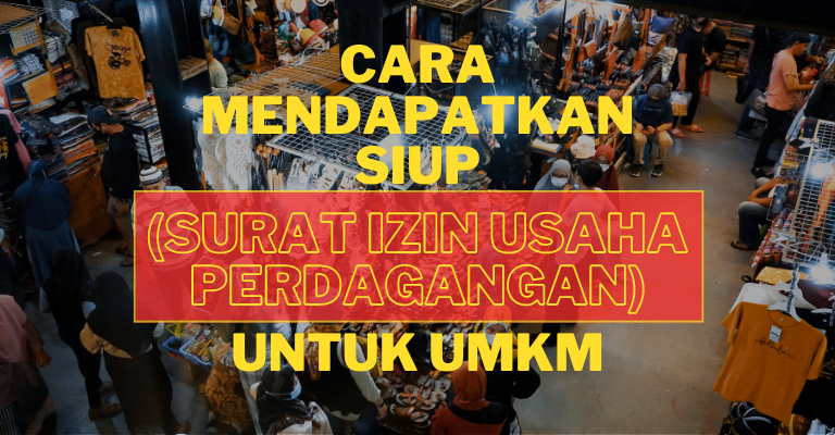 Cara Mendapatkan SIUP (Surat Izin Usaha Perdagangan) Untuk UMKM