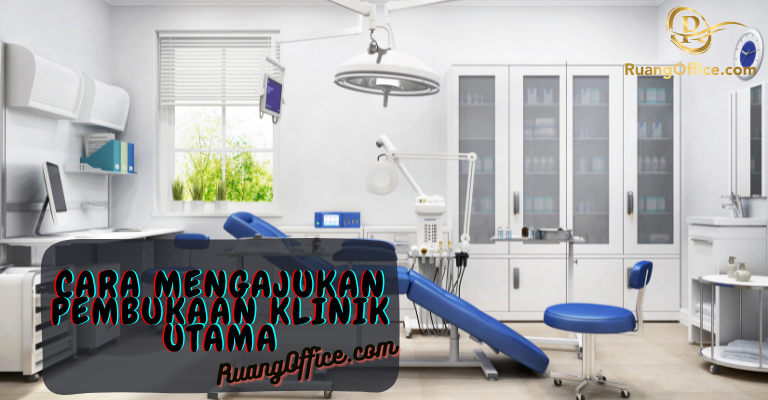 Cara Mengajukan Pembukaan Klinik Utama