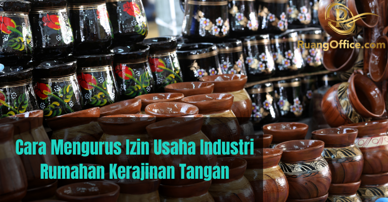 Cara Mengurus Izin Usaha Industri Rumahan Kerajinan Tangan