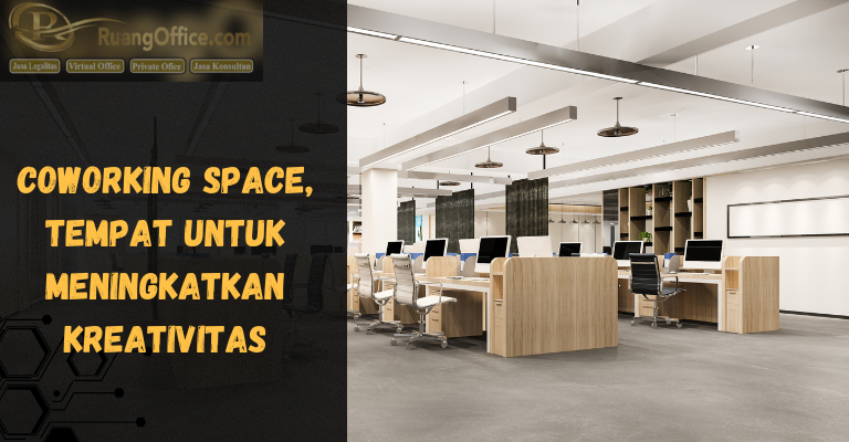 Coworking Space, Tempat Untuk Meningkatkan Kreativitas