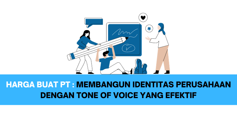 Harga Buat PT: Membangun Identitas Perusahaan dengan Tone of Voice yang Efektif