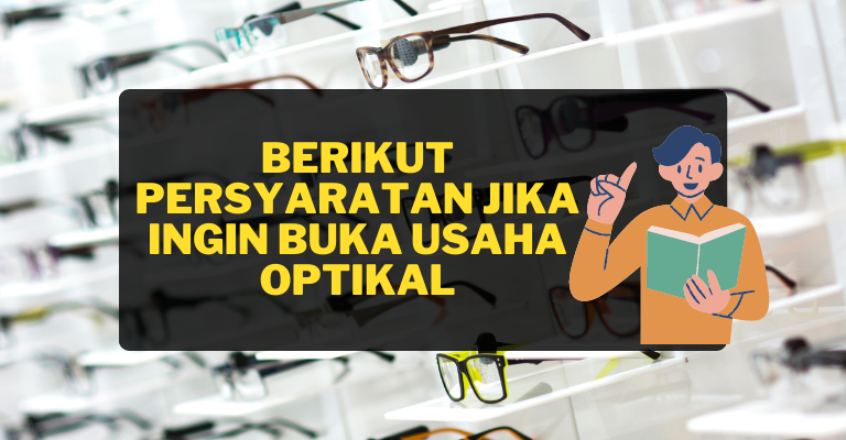 Ingin Buka Usaha Optikal? Berikut Persyaratannya