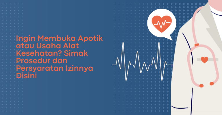 Ingin Membuka Apotik atau Usaha Alat Kesehatan? Simak Prosedur dan Persyaratan Izinnya Disini