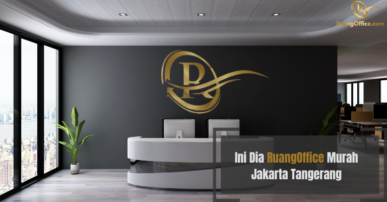 Ini Dia RuangOffice Murah Jakarta Tangerang