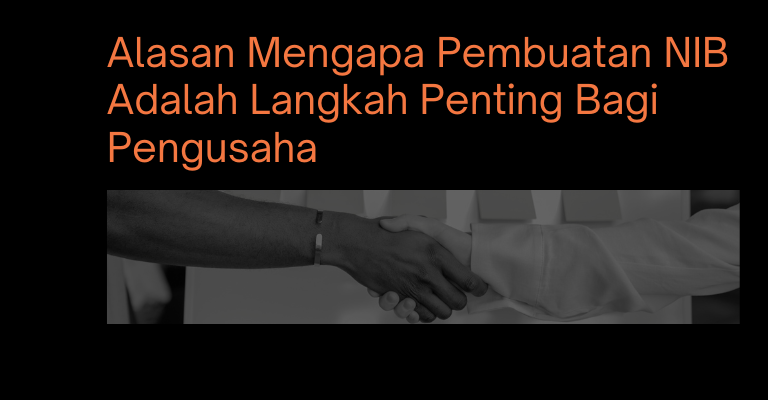 Inilah 5 Alasan Mengapa Pembuatan NIB Adalah Langkah Penting Bagi Pengusaha