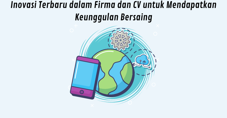 Inovasi Terbaru dalam Firma dan CV untuk Mendapatkan Keunggulan Bersaing