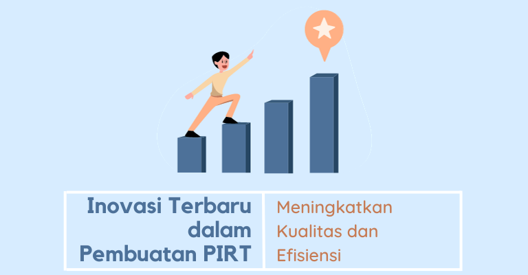 Inovasi Terbaru dalam Pembuatan PIRT: Meningkatkan Kualitas dan Efisiensi