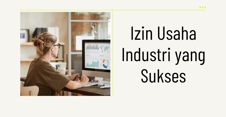 Izin Usaha Industri yang Sukses : Langkah-langkah Mendapatkannya