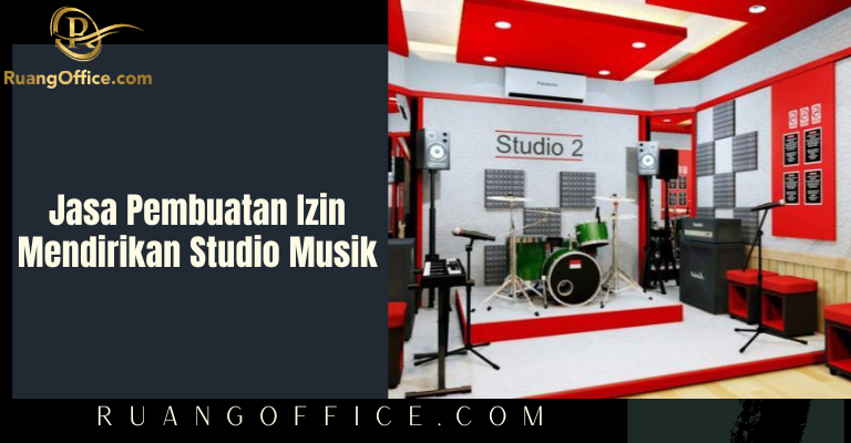 Jasa Pembuatan Izin Mendirikan Studio Musik