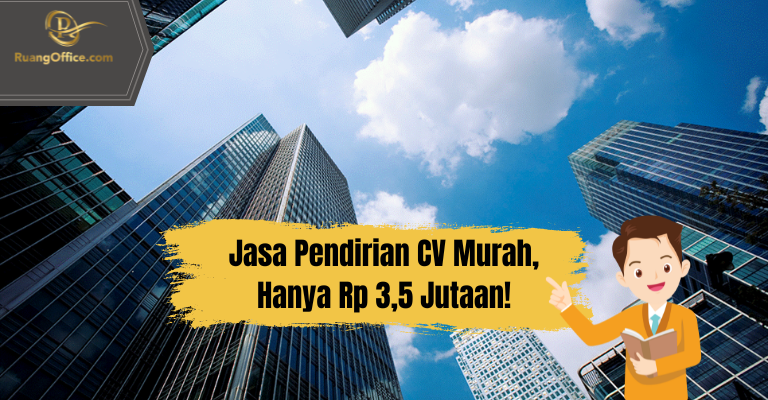 Jasa Pendirian CV Murah, Hanya Rp 3,5 Jutaan!