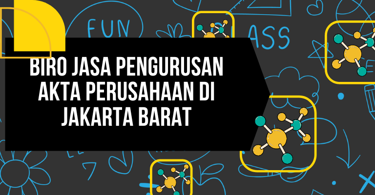 Jasa Pengurusan Akta Perusahaan Jakarta Barat