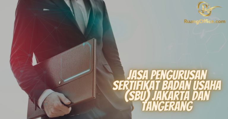 Jasa Pengurusan Sertifikat Badan Usaha (SBU) Jakarta dan Tangerang