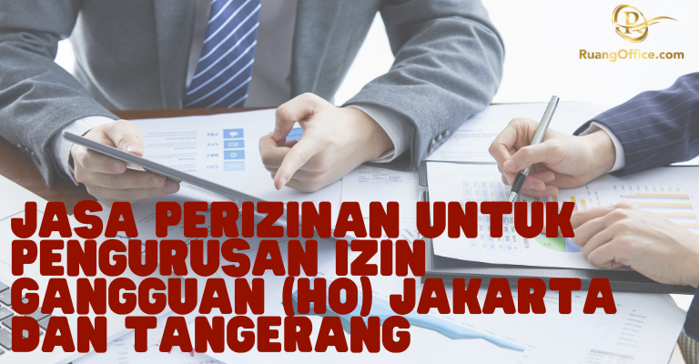 Jasa Perizinan Untuk Pengurusan Izin Gangguan (HO) Jakarta dan Tangerang