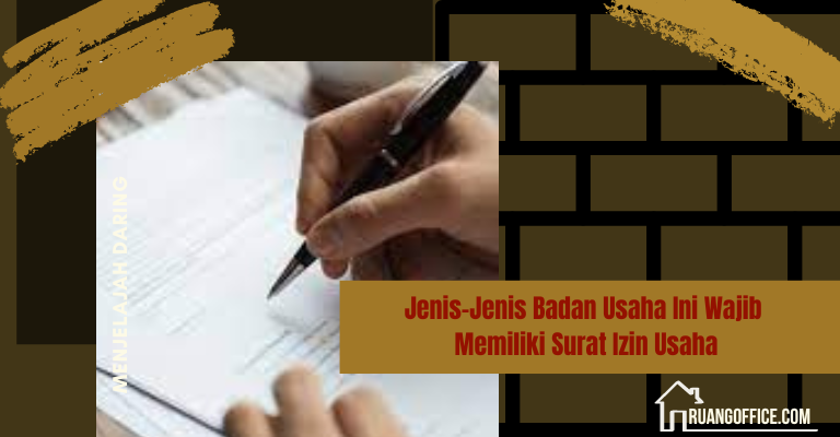 Jenis-Jenis Badan Usaha Ini Wajib Memiliki Surat Izin Usaha