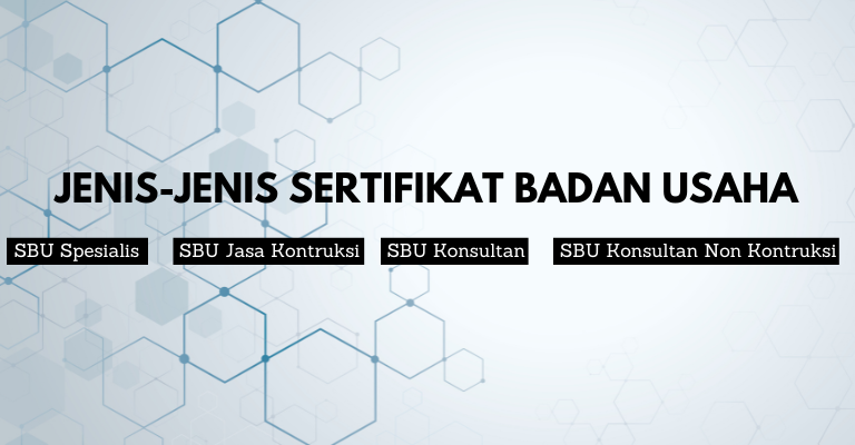 Jenis-Jenis Sertifikat Badan Usaha (SBU)