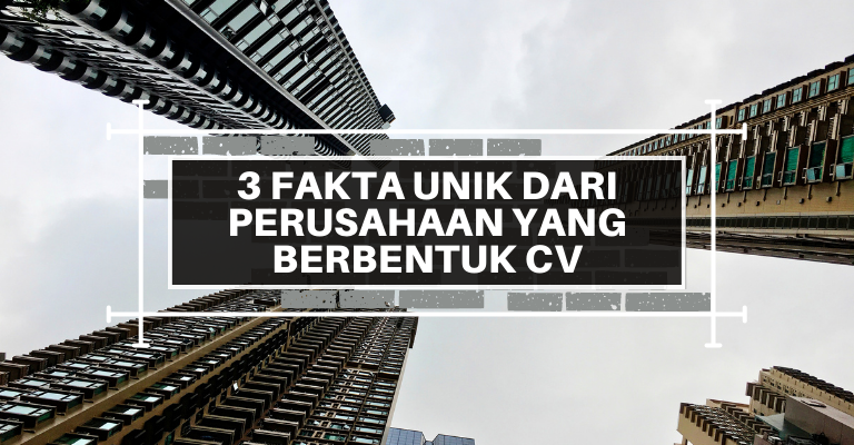 Kenali Fakta Unik Dari Perusahaan Berbentuk CV