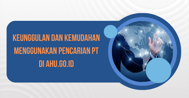 Keunggulan dan Kemudahan Menggunakan Pencarian PT. di ahu.go.id