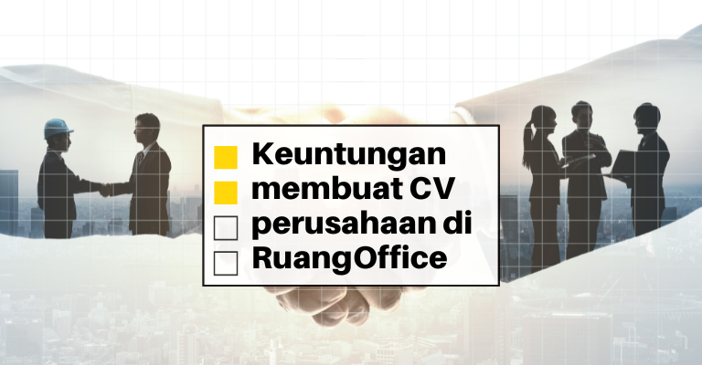 Keuntungan dan Biaya Membuat CV Perusahaan di Ruang Office