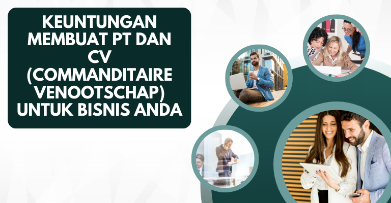 Keuntungan Membuat PT dan CV (Commanditaire Venootschap) untuk Bisnis Anda