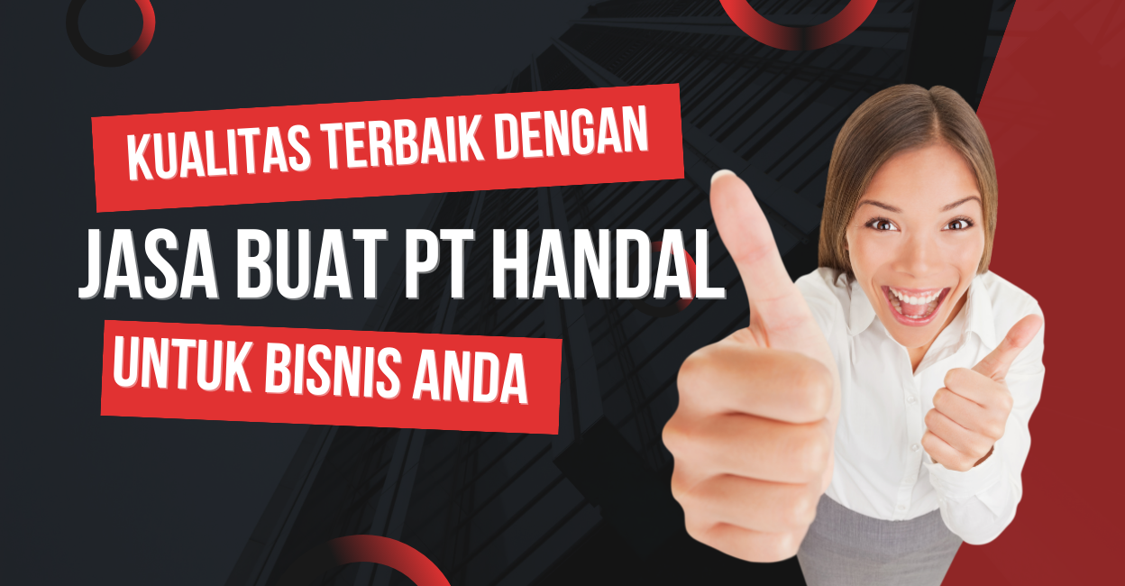 Kualitas Terbaik dengan Jasa Buat PT Handal untuk Bisnis Anda