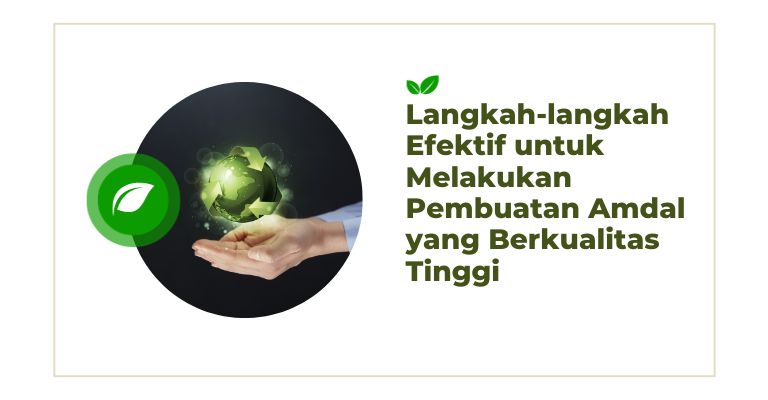 Langkah-langkah Efektif untuk Melakukan Pembuatan Amdal yang Berkualitas Tinggi