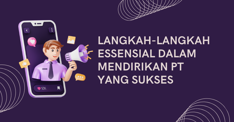 Langkah-langkah Essensial dalam Mendirikan PT yang Sukses