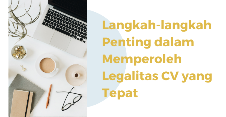 Langkah-langkah Penting dalam Memperoleh Legalitas CV yang Tepat