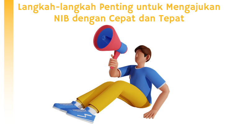 Langkah-langkah Penting untuk Mengajukan NIB dengan Cepat dan Tepat