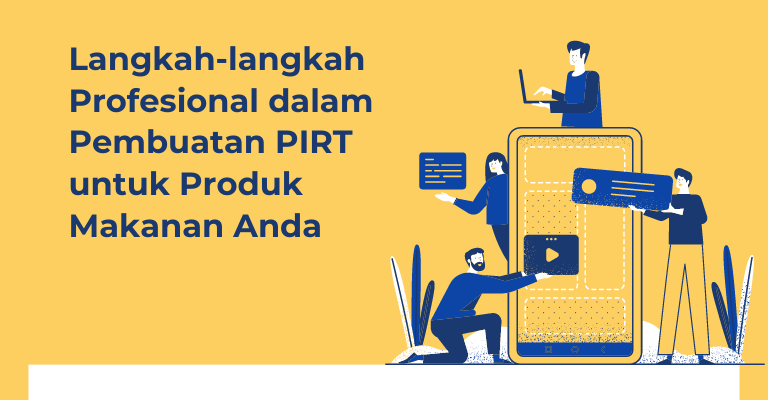 Langkah-langkah Profesional dalam Pembuatan PIRT untuk Produk Makanan Anda