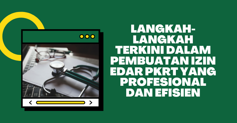 Langkah-langkah Terkini dalam Pembuatan Izin Edar PKRT yang Profesional dan Efisien