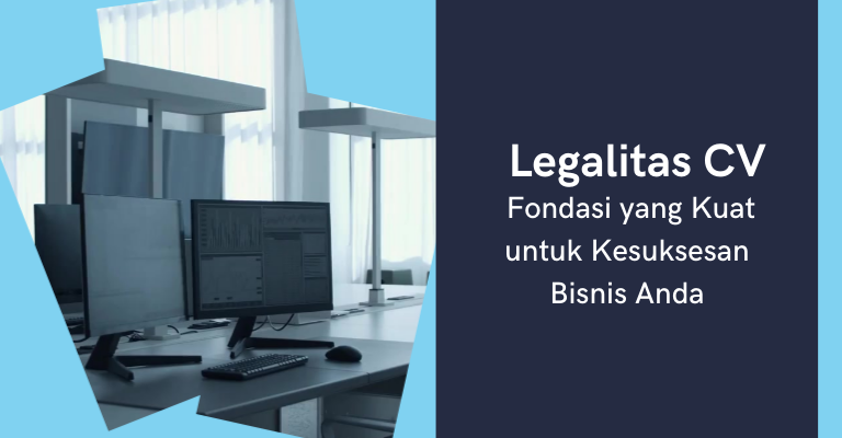 Legalitas CV : Fondasi yang Kuat untuk Kesuksesan Bisnis Anda