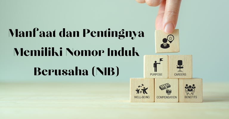 Manfaat dan Pentingnya Memiliki Nomor Induk Berusaha (NIB)