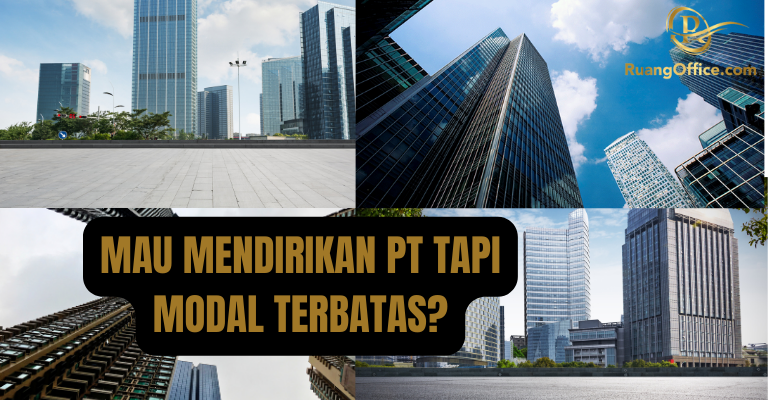 Mau Mendirikan PT Tapi Modal Terbatas?