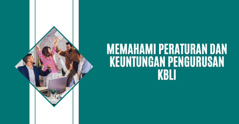 Memahami Peraturan dan Keuntungan Pengurusan KBLI : Menciptakan Basis yang Tangguh untuk Usaha Anda