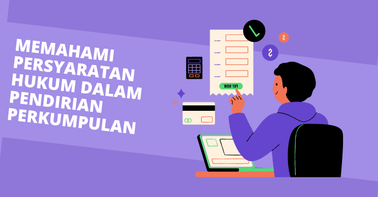 Memahami Persyaratan Hukum dalam Pendirian Perkumpulan : Meminimalisir Kendala dan Menyelamatkan Waktu Anda