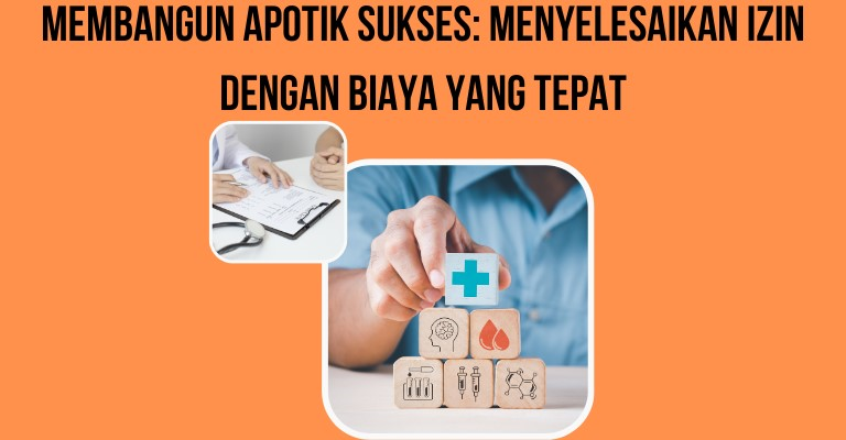 Membangun Apotik Sukses: Menyelesaikan Izin dengan Biaya yang Tepat