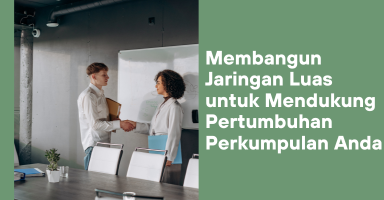 Membangun Jaringan Luas untuk Mendukung Pertumbuhan Perkumpulan Anda : Strategi Profesional yang Harus Anda Ketahui