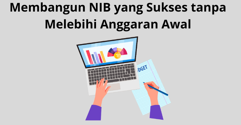 Membangun NIB yang Sukses tanpa Melebihi Anggaran Awal